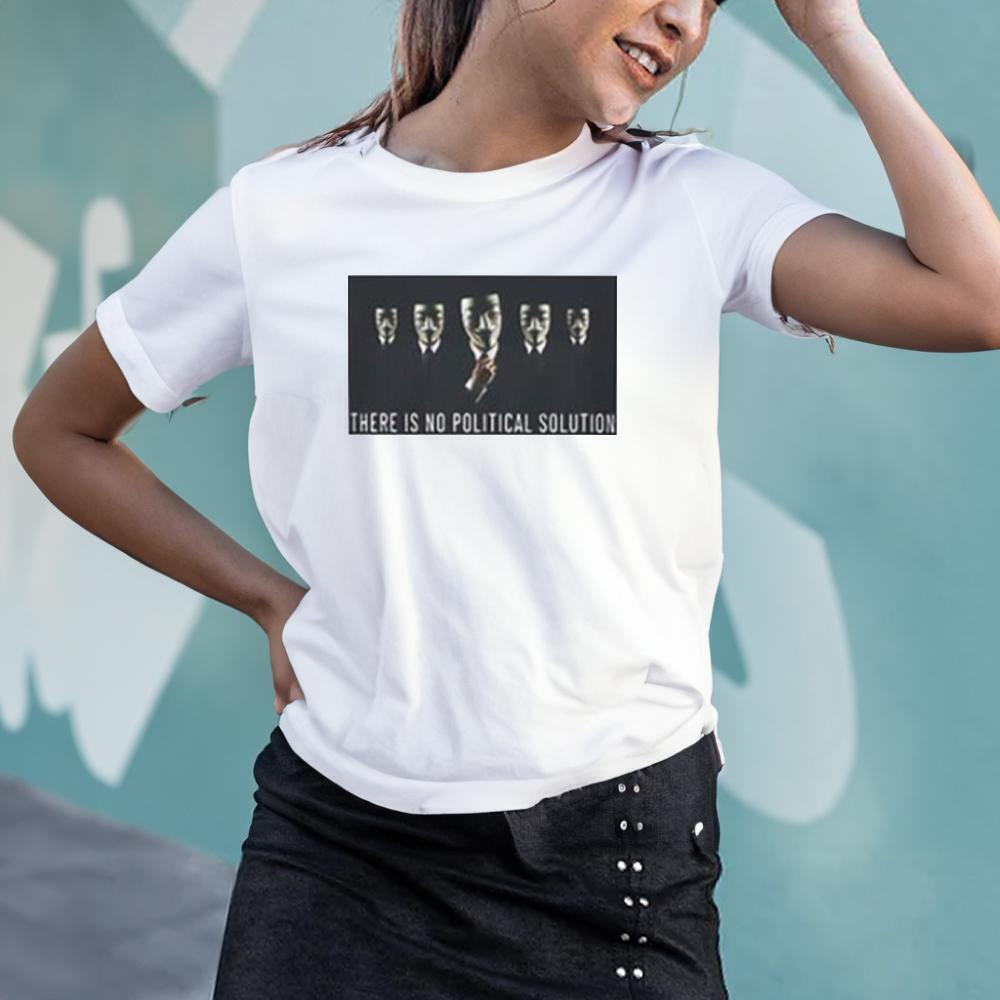 There Is No Political Solution Tshirt